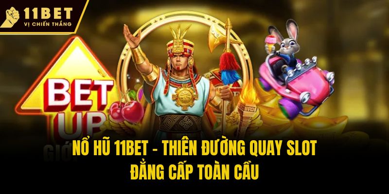 Trang chủ 16 Nổ hũ 11bet - Thiên đường quay slot đẳng cấp toàn cầu