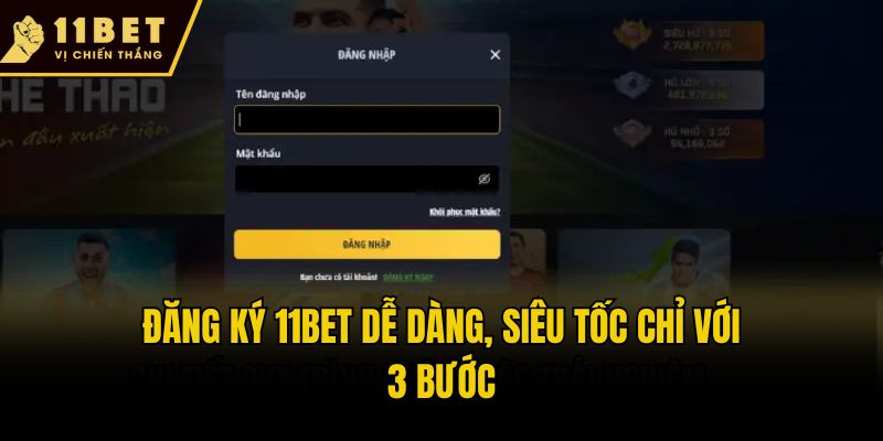 Đăng ký 11bet dễ dàng, siêu tốc chỉ với 3 bước