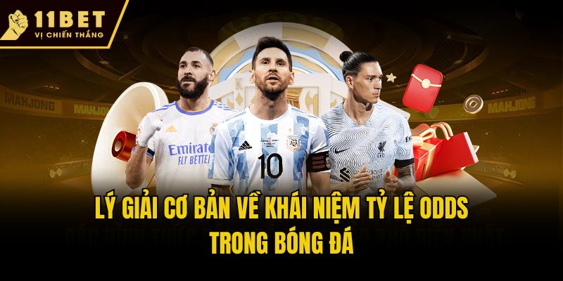 Lý giải cơ bản về khái niệm tỷ lệ Odds trong bóng đá