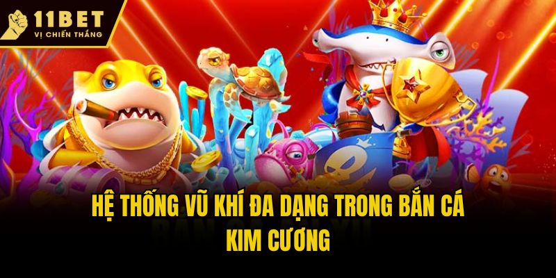 Hệ thống vũ khí đa dạng trong Bắn cá kim cương
